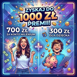 Zgarnij nawet 1000 zł premii od Millennium! Sprawdź, jak to zrobić.
